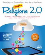 Nuovo Religione 2.0. Testo per l insegnamento della religione cattolica. Volume unico + quaderno operativo. Per le Scuole superiori