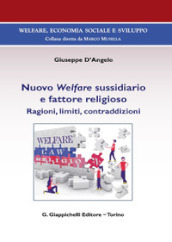 Nuovo Welfare sussidiario e fattore religioso. Ragioni, limiti e contraddizioni