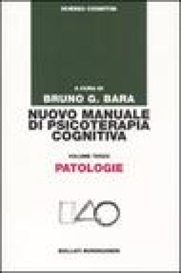 Nuovo manuale di psicoterapia cognitiva. 3: Patologie