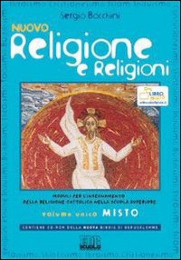 Nuovo religione e religioni. Moduli per l'insegnamento della religione cattolica. Volume unico. Per le Scuole superiori. Con CD-ROM. Con espansione online