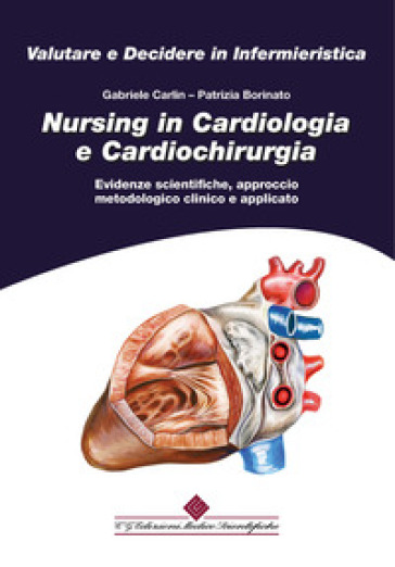 Nursing in cardiologia e cardiochirurgia. Evidenze scientifiche, approccio metodologico clinico e applicato