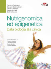 Nutrigenomica ed epigenetica. Dalla biologia alla clinica
