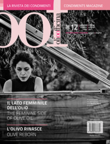 OOF International Magazine (2021). Ediz. bilingue. 12: Il lato femminile dell'olio. L'olivo rinasce-The feminine side of olive oil. Olive reborn