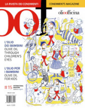 OOF International Magazine. 15: L   olio dei bambini. Olive oil through children s. L olio per i bambini. Olive oil for kids.