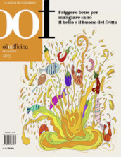 OOF International Magazine. 16: Friggere bene per mangiar sano. Il bello e il buono del fritto