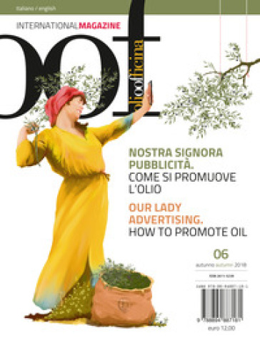 OOF international magazine (2018). 6: Nostra signora pubblicità. Come si promuove l'olio-Our lady advertising. How to promote oil