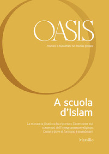 Oasis. Cristiani e musulmani nel mondo globale. Vol. 29: A scuola d'islam