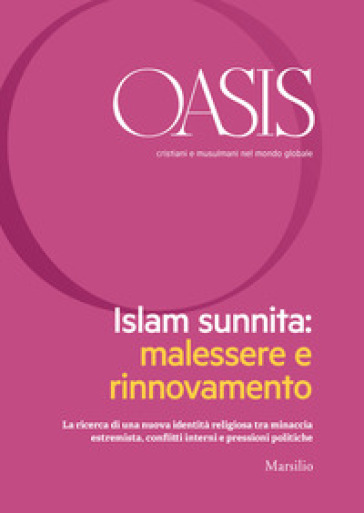 Oasis. Cristiani e musulmani nel mondo globale (2018). Vol. 27: Islam sunnita. Malessere e ritrovamento (luglio)