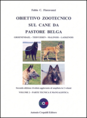 Obiettivo zootecnico sul cane da pastore belga. Groenendael, Tervueren, Malinois, Laekenois. 2: Parte tecnica e manualistica
