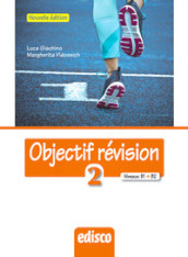 Objectif revision. Niveaux B1-B2. Per le Scuole superiori. Nuova ediz. Con espansione online. Vol. 2