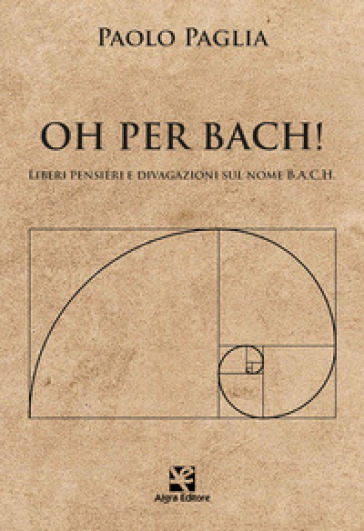 Oh per Bach! Liberi pensieri e divagazioni sul nome B.A.C.H.