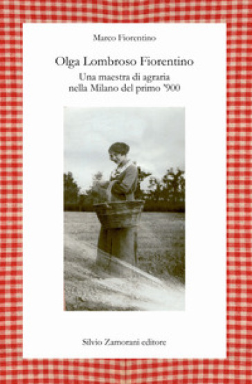 Olga Lombroso Fiorentino. Una maestra di agraria nella Milano del primo '900