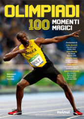 Olimpiadi. 100 momenti magici. Ediz. illustrata