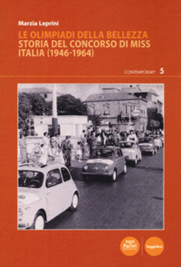 Le Olimpiadi della bellezza. Storia del concorso di Miss Italia (1946-1964)