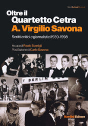 Oltre il Quartetto Cetra. A. Virgilio Savona. Scritti critici e giornalistici 1939-1998