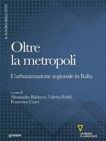 Oltre la metropoli. L'urbanizzazione regionale in Italia