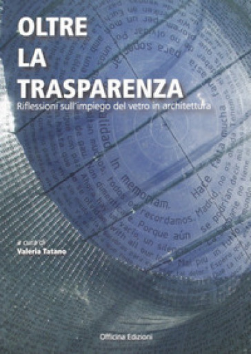 Oltre la trasparenza. Impressioni sull'impiego del vetro in architettura