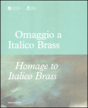 Omaggio a Italico Brass 1870-1943-Homage to Italico Brass 1870-1943