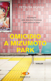 Omicidio a Mizumoto Park. Un indagine della detective Himekawa della polizia di Tokyo
