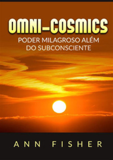 Omni-Cosmics. Poder milagroso mas alla del subconsciente