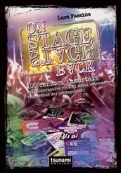 On stage-backstage. 100 canzoni immortali dall alternative rock al metal estremo