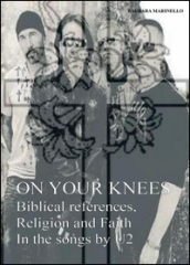 On your knees. Biblical references, religion and faith in the songs by U2