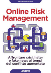 Online risk management. Affrontare crisi, hater e fake news ai tempi del conflitto aumentato