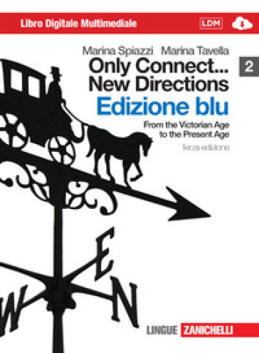 Only connect... new directions. Ediz. blu. Per le scuole superiori. Con CD-ROM. Con espansione online. 2: From the victorian age to the present age