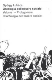 Ontologia dell essere sociale. 1: Prolegomeni all ontologia dell essere sociale