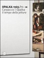 Opalka 1965/1-? Carpaccio/Opalka. Il tempo della pittura. Ediz. illustrata
