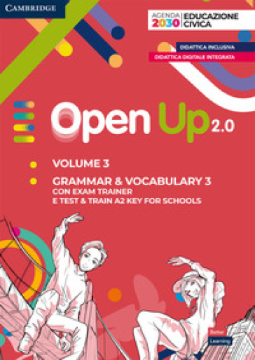 Open up 2.0. Level 3. Student's pack (grammar &amp; vocabulary 3 con exam trainer e test &amp; train A2 key for schools). Per la Scuola media. Con e-book. Con espansione online