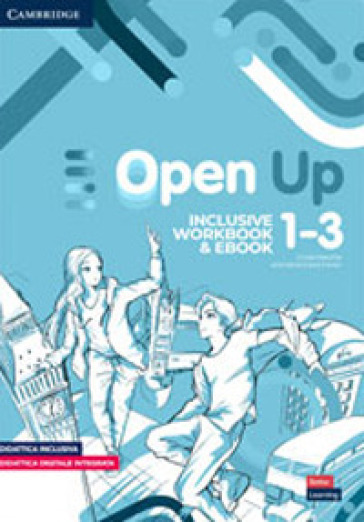Open up. Inclusive Workbook 1-3. Per la Scuola media. Con e-book. Con espansione online