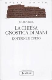 Opera omnia. 10.La chiesa gnostica di Mani. Dottrine e culto