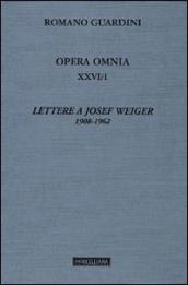 Opera omnia. 26/1: Lettere a Josef Weiger. 1908-1962