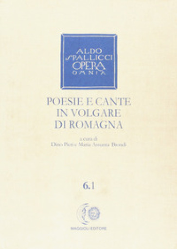 Opera omnia. 6/1: Poesie e cante in volgare di Romagna