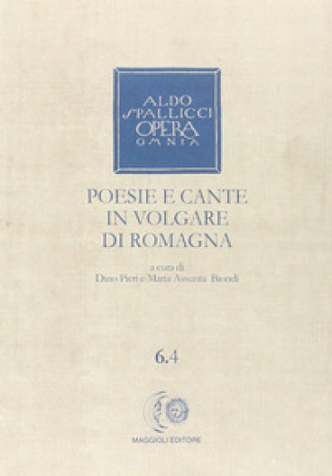 Opera omnia. 6/4: Poesie e cante in volgare di Romagna