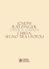 Opera omnia di Joseph Ratzinger. 8/1: Chiesa: segno tra i popoli