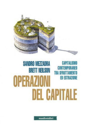 Operazioni del capitale. Capitalismo contemporaneo tra sfruttamento ed estrazione