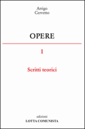 Opere. 1: Scritti teorici