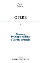 Opere. 5: Sviluppo italiano e Partito strategia