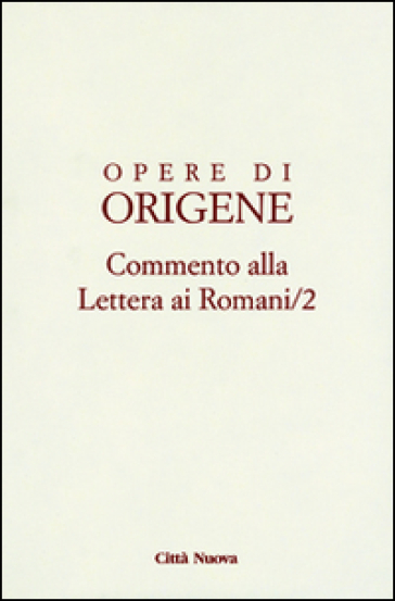 Opere di Origene. Testo latino a fronte. 14/2: Commento alla Lettera ai romani