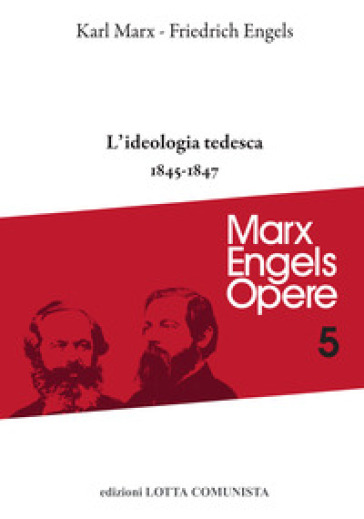Opere complete. 5: L' ideologia tedesca 1845-1847