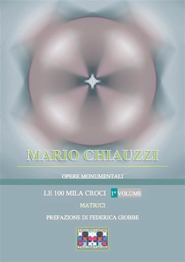Opere monumentali / Le 100 mila croci  Matrici  1° volume