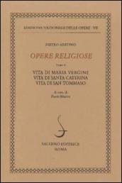 Opere religiose: Vita di Maria Vergine-Vita di Santa Caterina-Vita di Tommaso d Aquino. Vol. 2