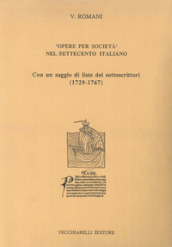Opere per società nel Settecento italiano. Con un saggio di liste dei sottoscrittori (1729-1767)