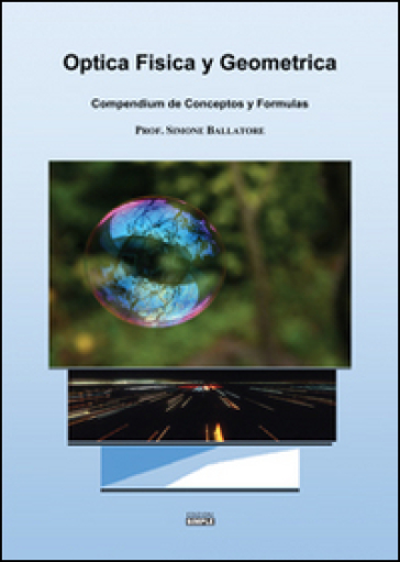Optica fisica y geometrica. Compendium de conceptos y formulas