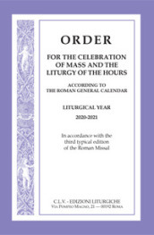 Order for the celebration of mass and the liturgy of the Hours according to the Roman General Calendar. Liturgical Year 2020-2021. In accordance with the third typical edition of the Roman Missal