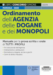 Ordinamento dell Agenzia delle Dogane e dei Monopoli. Manuale per la prova scritta e orale di tutti i profili