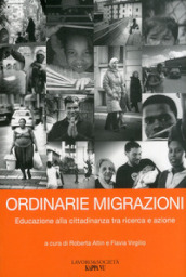 Ordinarie migrazioni. Educazione alla cittadinanza tra ricerca e azione