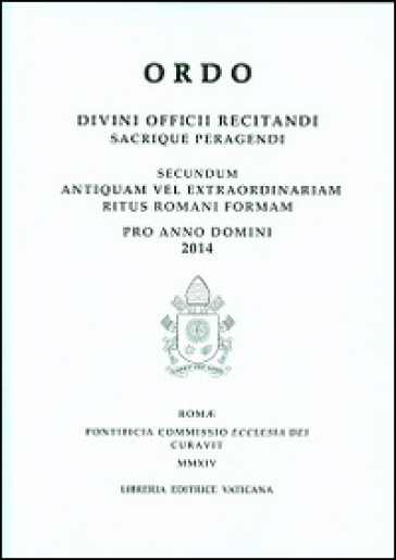 Ordo. Divini officii recitandi sacrique peragendi. Secundum antiquam vel extraordinariam ritus romani formam Pro anno domini 2013